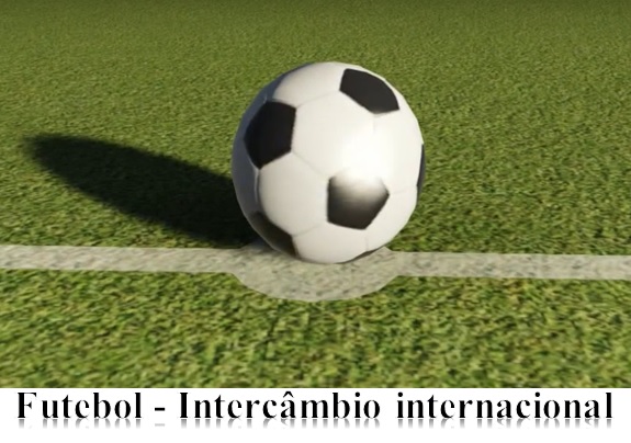 Futebol - Intercâmbio internacional